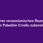 "Leckeres venezolanisches Rezept: Wie man Pabellón Criollo zubereitet"