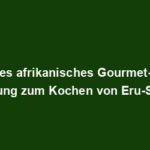 "Leckeres afrikanisches Gourmet-Rezept: Anleitung zum Kochen von Eru-Suppe"