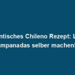 "Authentisches Chileno Rezept: Leckere Empanadas selber machen!"