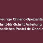 "Feurige Chileno-Spezialität: Schritt-für-Schritt Anleitung für köstliches Pastel de Choclo"
