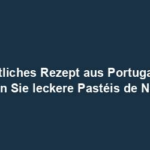"Köstliches Rezept aus Portugal: So bereiten Sie leckere Pastéis de Nata zu"