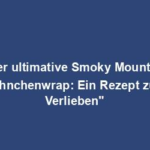 "Der ultimative Smoky Mountain Hähnchenwrap: Ein Rezept zum Verlieben"