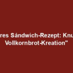"Leckeres Sándwich-Rezept: Knusprige Vollkornbrot-Kreation"