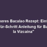 "Leckeres Bacalao Rezept: Einfache Schritt-für-Schritt Anleitung für Bacalao a la Vizcaína"