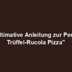"Die Ultimative Anleitung zur Perfekten Trüffel-Rucola Pizza"