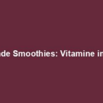 Gesunde Smoothies: Vitamine im Glas