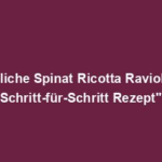 "Köstliche Spinat Ricotta Ravioli: Ein Schritt-für-Schritt Rezept"
