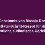 "Das Geheimnis von Masala Dosa: Ein Schritt-für-Schritt-Rezept für dieses köstliche südindische Gericht"