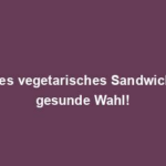 Leckeres vegetarisches Sandwich: Eine gesunde Wahl!