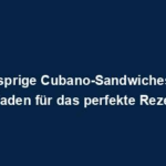 "Knusprige Cubano-Sandwiches: Ein Leitfaden für das perfekte Rezept!"