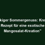 "Knackiger Sommergenuss: Kreatives Rezept für eine exotische Mangosalat-Kreation"