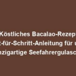 "Köstliches Bacalao-Rezept: Schritt-für-Schritt-Anleitung für unsere einzigartige Seefahrergulasch"