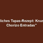 "Köstliches Tapas-Rezept: Knusprige Chorizo Entradas"