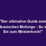 "Der ultimative Guide zum dominikanischen Mofongo - So werden Sie zum Meisterkoch!"