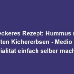 "Leckeres Rezept: Hummus mit gerösteten Kichererbsen - Medio Oriente Spezialität einfach selber machen!"