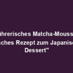 "Verführerisches Matcha-Mousse: Ein einfaches Rezept zum Japanischen Dessert"