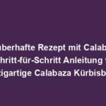 "Zauberhafte Rezept mit Calabaza: Schritt-für-Schritt Anleitung für einzigartige Calabaza Kürbisbrot"