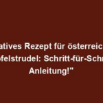 "Ultimatives Rezept für österreichische Apfelstrudel: Schritt-für-Schritt Anleitung!"