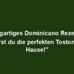 "Einzigartiges Dominicano Rezept: So kreierst du die perfekten Tostones zu Hause!"