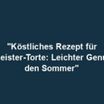 "Köstliches Rezept für Waldmeister-Torte: Leichter Genuss für den Sommer"