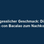 "Unvergesslicher Geschmack: Die beste Receta con Bacalao zum Nachkochen!"