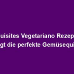 "Exquisites Vegetariano Rezept: So gelingt die perfekte Gemüsequiche"