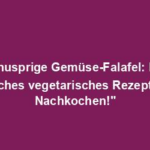 "Knusprige Gemüse-Falafel: Ein einfaches vegetarisches Rezept zum Nachkochen!"