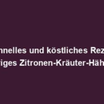 "Schnelles und köstliches Rezept: Knuspriges Zitronen-Kräuter-Hähnchen"